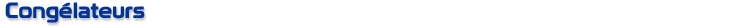 Assistance D�pannage Electrom�nager vend des cong�lateurs de grandes marques en Maine et Loire